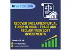 Recover Unclaimed Mutual Funds in India – Trace and Reclaim Your Lost Investments