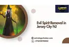 Evil Spirit Removal in Jersey City NJ – Powerful Rituals for Safety & Peace