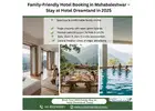 Family-Friendly Hotel Booking in Mahabaleshwar: Where to Stay in 2025
