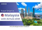 Travel Smart with Airhub Malaysia eSIM