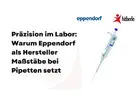 Effizienz & Präzision: Eppendorf als Pipetten-Referenz
