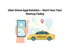 Uber Clone App Solution – Start Your Taxi Startup Today