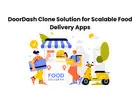 DoorDash Clone Solution for Scalable Food Delivery Apps