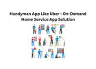 Handyman App Like Uber - On-Demand Home Service App Solution
