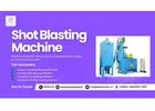 Reliable Shot Blasting Machine Manufacturer for Long-Term Performance