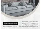 Elevate Your Hotel's Ambiance with Sara Hospitality Soft Seating