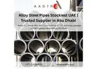Alloy Steel Pipes Stockiest UAE | Trusted Supplier