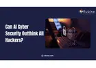 Can AI Cyber Security Outthink All Hackers | Rubixe