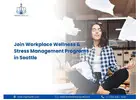 Join Workplace Wellness & Stress Management Programs in Seattle