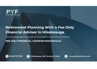 Retirement Planning With a Fee Only Financial Advisor in Mississauga