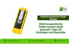 Elektromagnetische Felder messen leicht gemacht: Tipps für Einsteiger und Haushalte