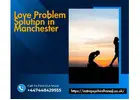 Best Love Problem Solution in Manchester by Master Dhanaji