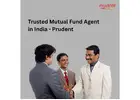 Trusted Mutual Fund Agent in India - Prudent-