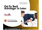 Trusted Get Ex Back Astrologer in Luton – Master Dhanaji