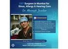 ENT Surgeon in Mumbai for Sinus, Allergy & Hearing Care