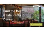 Find the Best Restaurants in Denver