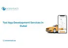 How Can Taxi App Development Services in Dubai Transform Your Business?