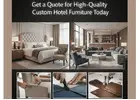 Get a Quote for High-Quality Custom Hotel Furniture Today