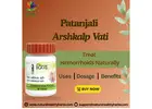 Treat your Hemorrhoids Naturally with Patanjali Arshkalp Vati