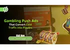 Gambling Push Ads That Convert Cold Traffic into Players