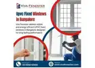 Upvc Fixed Windows in Bangalore