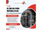 Top Oil and Gas Piping Materials in UAE for Industrial Projects
