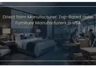 Direct from Manufacturer: Top-Rated Hotel Furniture Manufacturers in USA