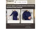 Luxury Mens Clothing Brands Redefining Modern Ethnic Fashion