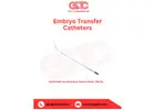 Embryo Transfer Catheters for IVF Clinics & Hospitals