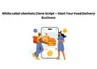 White Label UberEats Clone Script – Start Your Food Delivery Business