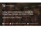 Living Well in Retirement in Victoria BC: Budgeting, Lifestyle, and Peace of Mind