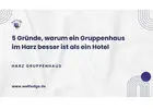 5 Gründe, warum ein Gruppenhaus im Harz besser ist als ein Hotel