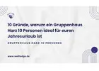 10 Gründe, warum ein Gruppenhaus Harz 10 Personen ideal für euren Jahresurlaub ist