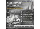 Sell Silver in London - Get Top Prices Paid Instantly