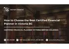 How to Choose the Best Certified Financial Planner in Victoria BC (Checklist)