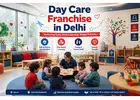 Smart Day Care Franchise In Delhi With Trusted Brand