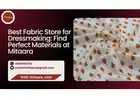 Best Fabric Store for Dressmaking: Find Perfect Materials at Mitaara