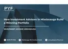 How Investment Advisors in Mississauga Build a Winning Portfolio