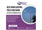 Best Road Lighting Poles Abu Dhabi for Streets & Commercial Spaces
