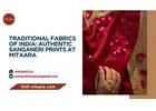 Traditional Fabrics of India: Authentic Sanganeri Prints at Mitaara