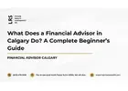 What Does a Financial Advisor in Calgary Do? A Complete Beginner’s Guide