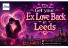 Get Your Ex Love Back in Leeds – Trusted Astrologer