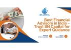 Best Financial Advisors in India – Trust SN Capital for Expert Guidance