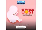 Understanding IVF Cost in Mumbai for Your Fertility Journey