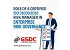 The Role of a Certified ISO 31000:2018 Risk Manager in Enterprise Risk Governance.
