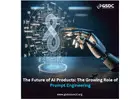 The Future of AI Products: The Growing Role of Prompt Engineering
