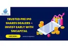 Trusted Pre IPO Shares Dealers – Invest Early with SNCapital