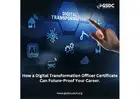 How a Digital Transformation Officer Certificate Can Future-Proof Your Career.