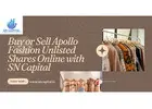 Buy or Sell Apollo Fashion Unlisted Shares Online with SN Capital