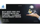 Buy MSEI Pre-IPO Shares with SN Capital – A Smart Investment Move